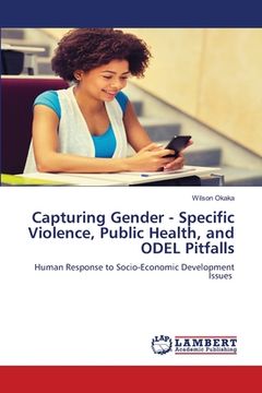 portada Capturing Gender - Specific Violence, Public Health, and ODEL Pitfalls (en Inglés)