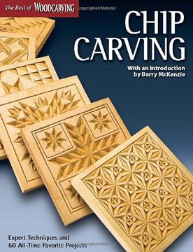 portada Chip Carving : Expert Techniques and 50 All-Time Favorite Projects (en Inglés)