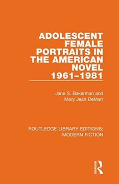 portada Adolescent Female Portraits in the American Novel 1961-1981 (Routledge Library Editions: Modern Fiction) (en Inglés)