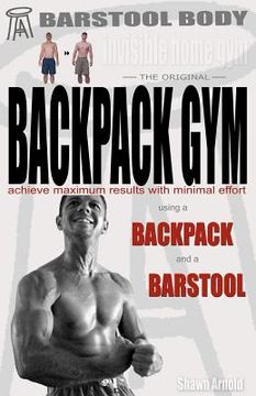 portada barstool body invisible home gym the original backpack gym (en Inglés)