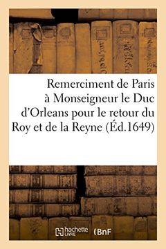 portada Remerciment de Paris a Monseigneur Le Duc D'Orleans Pour Le Retour Du Roy Et de La Reyne (Litterature) (French Edition)