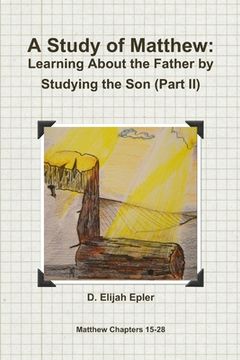 portada A Study of Matthew: Learning About the Father by Studying the Son (Part II)