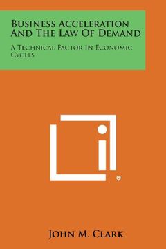 portada Business Acceleration and the Law of Demand: A Technical Factor in Economic Cycles
