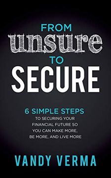 portada From Unsure to Secure: 6 Simple Steps to Securing Your Financial Future so you can Make More, be More, and Live More