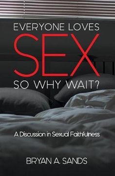 portada Everyone Loves Sex: So Why Wait?  A Discussion in Sexual Faithfulness
