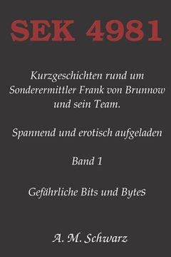 portada Sek-4981: Kurzgeschichten rund um Sonderermittler Frank von Brunnow und sein Team. (en Alemán)