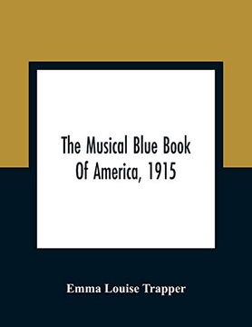 portada The Musical Blue Book of America, 1915- Recording in Concise Form the Activities of Leading Musicians and Those Actively and Prominently Identified With Music in its Various Departments (en Inglés)