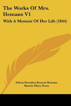 portada the works of mrs. hemans v1: with a memoir of her life (1844) (en Inglés)