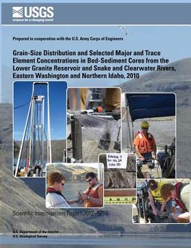 portada Grain-Size Distribution and Selected Major and Trace Element Concentrations in Bed- Sediment Cores from the Lower Granite Reservoir and Snake and Clea (in English)
