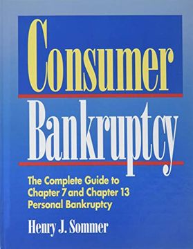 portada Consumer Bankruptcy: The Complete Guide to Chapter 7 and Chapter 13 Personal Bankruptcy (in English)