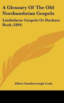 portada a glossary of the old northumbrian gospels: lindisfarne gospels or durham book (1894) (en Inglés)
