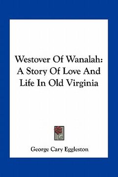 portada westover of wanalah: a story of love and life in old virginia (in English)
