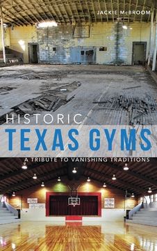 portada Historic Texas Gyms: A Tribute to Vanishing Traditions (en Inglés)