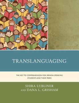 portada Translanguaging: The Key to Comprehension for Spanish-Speaking Students and Their Peers (en Inglés)