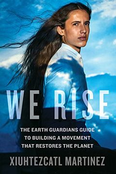portada We Rise: The Earth Guardians Guide to Building a Movement That Restores the Planet (en Inglés)