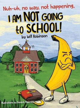 portada Nuh-uh, no way, not happening, I AM NOT GOING TO SCHOOL! (in English)