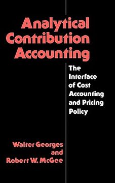 portada analytical contribution accounting: the interface of cost accounting and pricing policy