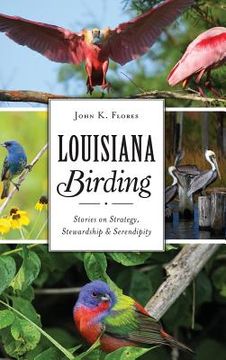 portada Louisiana Birding: Stories on Strategy, Stewardship and Serendipity
