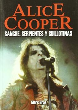 portada Alice Cooper: Sangre, Serpientes y Guillotinas (in Spanish)