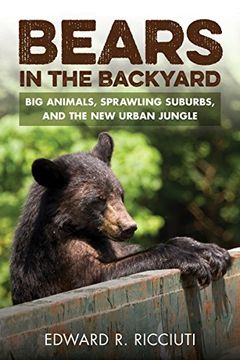 portada Bears in the Backyard: Big Animals, Sprawling Suburbs, and the New Urban Jungle