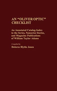 portada An Oliver Optic Checklist: An Annotated Catalog-Index to the Series, Nonseries Stories, and Magazine Publications of William Taylor Adams (en Inglés)