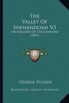portada the valley of shenandoah v3: or memoirs of the graysons (1825) (en Inglés)