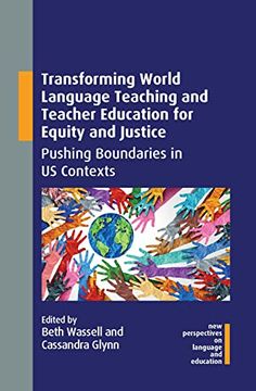 portada Transforming World Language Teaching and Teacher Education for Equity and Justice: Pushing Boundaries in us Contexts: 103 (New Perspectives on Language and Education) (en Inglés)