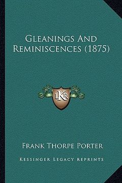 portada gleanings and reminiscences (1875) (en Inglés)