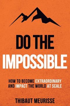 portada Do The Impossible: How to Become Extraordinary and Impact the World at Scale (en Inglés)