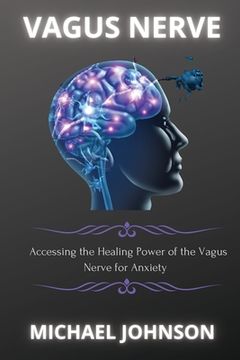 portada Vagus Nerve: Аccеssing thе Hеаling Powеr of thе Vаgus Nеrvе for А (in English)