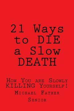 portada 21 Ways to DIE a Slow DEATH: How You are Slowly KILLING Yourself!