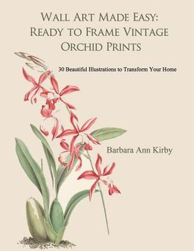 portada Wall Art Made Easy: Ready to Frame Vintage Orchid Prints: 30 Beautiful Illustrations to Transform Your Home (en Inglés)
