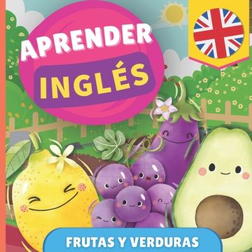 portada Aprender inglés - Frutas y verduras: Libro ilustrado para niños bilingües - Español / Inglés - con pronunciaciones
