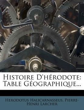 portada Histoire D'hérodote: Table Géographique... (en Francés)