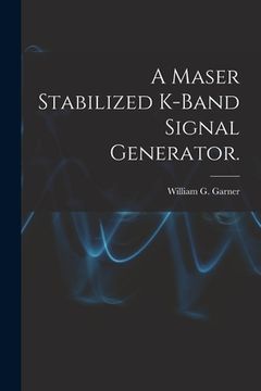 portada A Maser Stabilized K-band Signal Generator. (en Inglés)