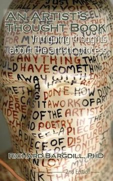 portada An Artist's Thought Book: Intriguing Thoughts about the Artistic Process by Richard Bargdill (Second Edition) (in English)