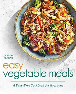 portada Easy Vegetable Meals: A Fuss-Free Cookbook for Everyone (en Inglés)