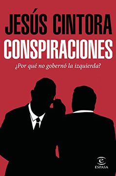 portada Conspiraciones: ¿Por qué no gobernó la izquierda? (Spanish Edition)