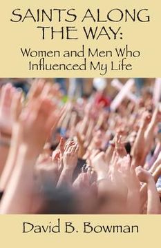 portada Saints Along the Way: Women and Men Who Influenced My Life (en Inglés)