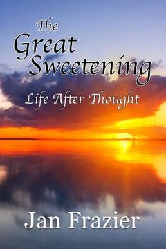 portada The Great Sweetening: Life After Thought (en Inglés)