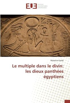 portada Le multiple dans le divin: les dieux panthées égyptiens (OMN.UNIV.EUROP.)
