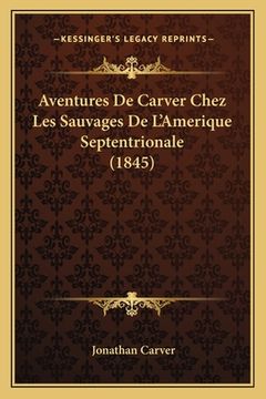 portada Aventures De Carver Chez Les Sauvages De L'Amerique Septentrionale (1845) (en Francés)