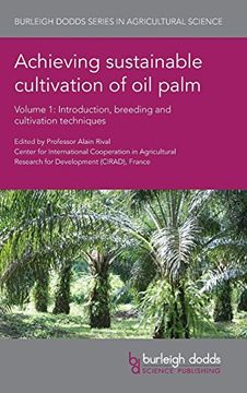 portada Achieving Sustainable Cultivation of oil Palm Volume 1: Introduction, Breeding and Cultivation Techniques (Burleigh Dodds Series in Agricultural Science) (en Inglés)
