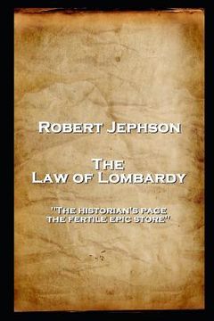 portada Robert Jephson - The Law of Lombardy: 'The historian's page, the fertile epic store'' (en Inglés)