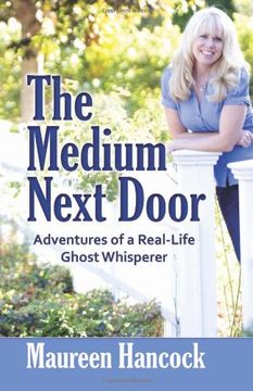 portada The Medium Next Door: Adventures of a Real-Life Ghost Whisperer (en Inglés)