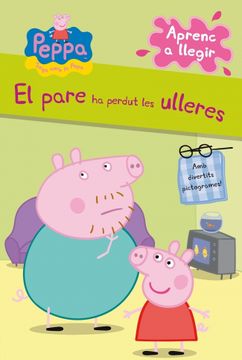 portada El Pare Ha Perdut Les Ulleres (LA PORQUETA PEPA) (en Catalá)