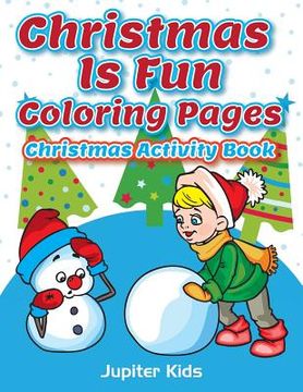 portada Christmas Is Fun Coloring Pages: Christmas Activity Book (en Inglés)