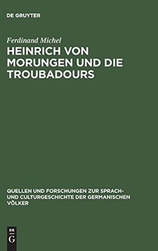 portada Heinrich von Morungen und die Troubadours: Ein Beitrag zur Betrachtung des Verhältnisses Zwischen Deutschem und Provenzalischem Minnesang (en Alemán)