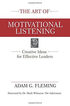 portada The Art of Motivational Listening: Creative Ideas for Effective Leaders