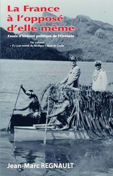 portada La France à l'opposé d'elle même: Il y a un monde du Pacifique disait de Gaulle (en Francés)
